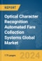 Optical Character Recognition (OCR) Automated Fare Collection Systems Global Market Report 2024 - Product Image