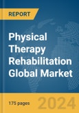 Physical Therapy Rehabilitation Global Market Report 2024- Product Image