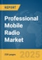 Professional Mobile Radio (PMR) Market Report 2025 - Product Image