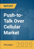 Push-to-Talk Over Cellular Market Report 2025- Product Image