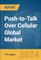 Push-to-Talk Over Cellular Global Market Report 2024 - Product Image