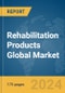 Rehabilitation Products Global Market Report 2024 - Product Image