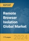 Remote Browser Isolation Global Market Report 2024 - Product Image