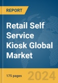 Retail Self Service Kiosk Global Market Report 2024- Product Image