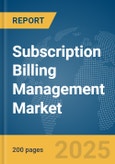 Subscription Billing Management Market Report 2025- Product Image