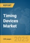 Timing Devices Market Report 2025 - Product Image