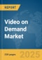 Video on Demand Market Report 2025 - Product Thumbnail Image