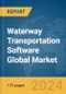 Waterway Transportation Software Global Market Report 2024 - Product Image