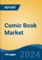 Comic Book Market - Global Industry Size, Share, Trends, Opportunity, & Forecast, 2019-2029F - Product Image