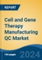 Cell and Gene Therapy Manufacturing QC Market - Global Industry Size, Share, Trends, Opportunity, & Forecast, 2019-2029F - Product Image