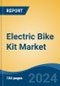 Electric Bike Kit Market - Global Industry Size, Share, Trends, Opportunity, & Forecast, 2019-2029F - Product Image