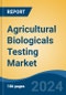 Agricultural Biologicals Testing Market - Global Industry Size, Share, Trends, Opportunity, & Forecast, 2019-2029F - Product Image