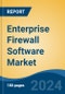 Enterprise Firewall Software Market - Global Industry Size, Share, Trends, Opportunity, & Forecast, 2019-2029F - Product Image