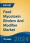 Feed Mycotoxin Binders And Modifier Market - Global Industry Size, Share, Trends, Opportunity, & Forecast, 2019-2029F - Product Image