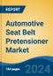 Automotive Seat Belt Pretensioner Market - Global Industry Size, Share, Trends, Opportunity, & Forecast, 2019-2029F - Product Image