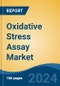 Oxidative Stress Assay Market - Global Industry Size, Share, Trends, Opportunity, & Forecast, 2019-2029F - Product Image