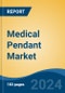 Medical Pendant Market - Global Industry Size, Share, Trends, Opportunity, & Forecast, 2019-2029F - Product Image