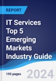 IT Services Top 5 Emerging Markets Industry Guide 2019-2028- Product Image