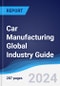 Car Manufacturing Global Industry Guide 2019-2028 - Product Image