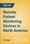Remote Patient Monitoring Devices in North America - Product Image