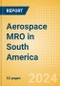 Aerospace MRO in South America - Product Image