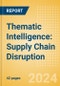 Thematic Intelligence: Supply Chain Disruption (2024) - Product Image