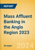 Mass Affluent Banking in the Anglo Region 2023- Product Image