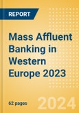 Mass Affluent Banking in Western Europe 2023- Product Image