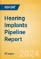 Hearing Implants Pipeline Report including Stages of Development, Segments, Region and Countries, Regulatory Path and Key Companies, 2024 Update - Product Thumbnail Image