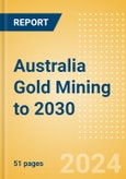 Australia Gold Mining to 2030 (2024 update)- Product Image