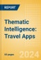 Thematic Intelligence: Travel Apps (2024) - Product Image