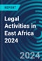 Legal Activities in East Africa 2024 - Product Image