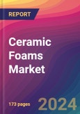 Ceramic Foams Market Size, Market Share, Application Analysis, Regional Outlook, Growth Trends, Key Players, Competitive Strategies and Forecasts, 2024 to 2032- Product Image