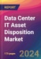 Data Center IT Asset Disposition Market Size, Market Share, Application Analysis, Regional Outlook, Growth Trends, Key Players, Competitive Strategies and Forecasts, 2024 to 2032 - Product Image