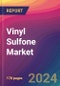 Vinyl Sulfone Market Size, Market Share, Application Analysis, Regional Outlook, Growth Trends, Key Players, Competitive Strategies and Forecasts, 2024 to 2032 - Product Image