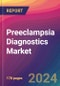 Preeclampsia Diagnostics Market Size, Market Share, Application Analysis, Regional Outlook, Growth Trends, Key Players, Competitive Strategies and Forecasts, 2024 to 2032 - Product Image