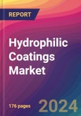 Hydrophilic Coatings Market Size, Market Share, Application Analysis, Regional Outlook, Growth Trends, Key Players, Competitive Strategies and Forecasts, 2024 to 2032- Product Image