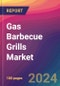 Gas Barbecue Grills Market Size, Market Share, Application Analysis, Regional Outlook, Growth Trends, Key Players, Competitive Strategies and Forecasts, 2024 to 2032 - Product Image
