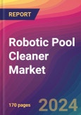 Robotic Pool Cleaner Market Size, Market Share, Application Analysis, Regional Outlook, Growth Trends, Key Players, Competitive Strategies and Forecasts, 2024 to 2032- Product Image