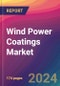 Wind Power Coatings Market Size, Market Share, Application Analysis, Regional Outlook, Growth Trends, Key Players, Competitive Strategies and Forecasts, 2024 to 2032 - Product Image