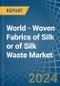 World - Woven Fabrics of Silk or of Silk Waste - Market Analysis, Forecast, Size, Trends and Insights - Product Thumbnail Image
