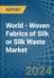World - Woven Fabrics of Silk or Silk Waste - Market Analysis, Forecast, Size, Trends and Insights - Product Image