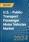 U.S. - Public-Transport Passenger Motor Vehicles - Market Analysis, Forecast, Size, Trends and Insights - Product Thumbnail Image