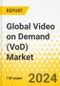 Global Video on Demand (VoD) Market: Focus on Application, Content Type, Revenue Model, Licensing Type, and Region - Analysis and Forecast, 2024-2034 - Product Thumbnail Image