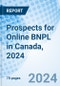 Prospects for Online BNPL in Canada, 2024 - Product Thumbnail Image