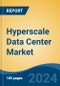 Hyperscale Data Center Market - Global Industry Size, Share, Trends, Opportunity, and Forecast, 2019-2029F - Product Thumbnail Image