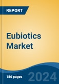 Eubiotics Market - Global Industry Size, Share, Trends, Opportunity, and Forecast, 2019-2029F- Product Image