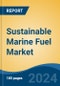 Sustainable Marine Fuel Market - Global Industry Size, Share, Trends, Opportunity, and Forecast, 2019-2029F - Product Image