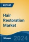 Hair Restoration Market - Global Industry Size, Share, Trends, Opportunity, and Forecast, 2019-2029F - Product Thumbnail Image