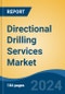 Directional Drilling Services Market - Global Industry Size, Share, Trends, Opportunity, and Forecast, 2019-2029F - Product Thumbnail Image